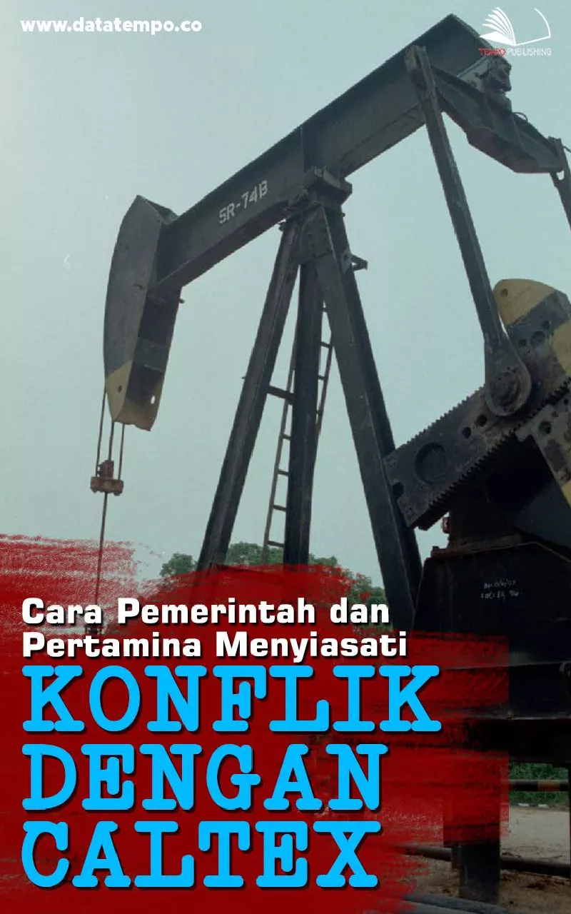 Cara Pemerintah dan Pertamina Menyiasati Konflik Dengan Caltex