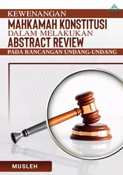 Kewenangan Mahkamah Konstitusi dalam Melakukan Abstract Review pada Rancangan Undang-Undang