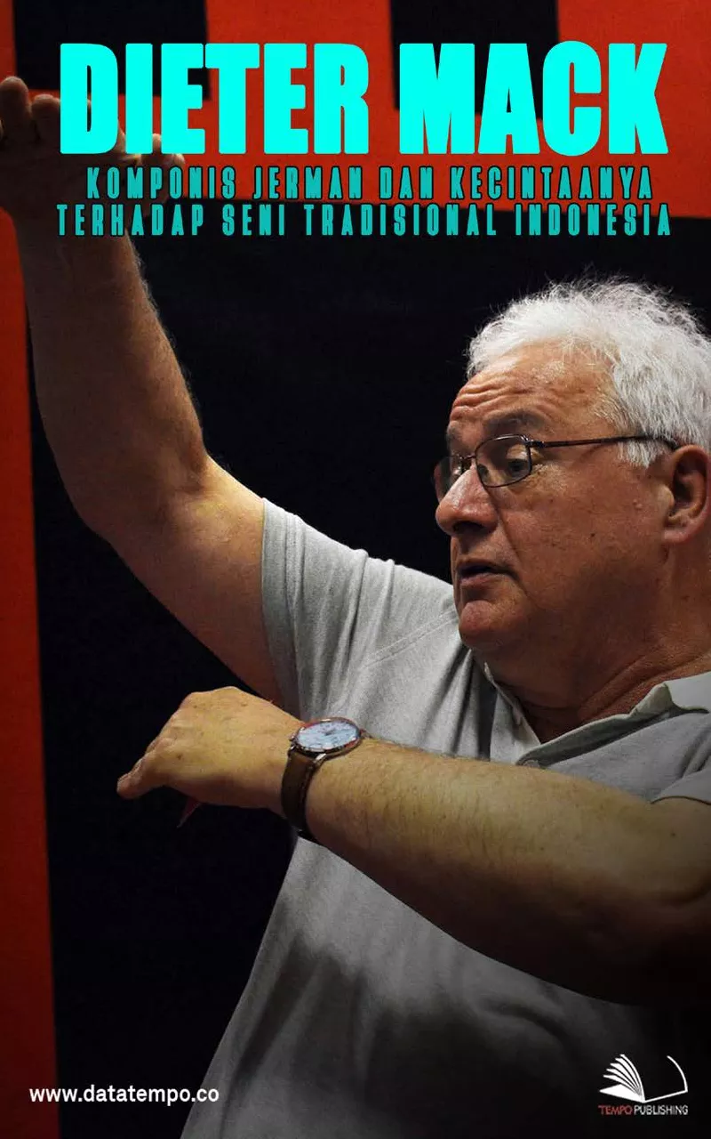Dieter Mack Komponis Jerman dan Kecintaannya Terhadap Seni Tradisional Indonesia