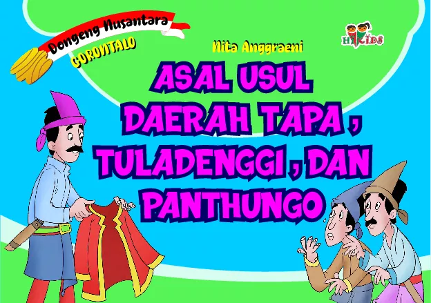Dongeng Nusantara Gorontalo: Asal Usul Daerah Tapa, Tuladenggi dan Panthungo