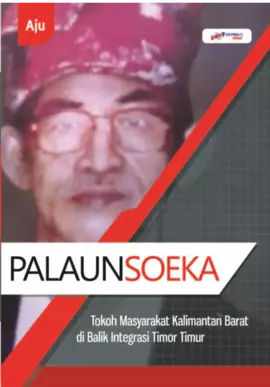 Palaunsoeka : Tokoh Masyarakat Kalimantan Barat Di Balik Integrasi Timor Timur