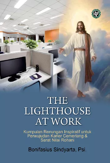 The Lighthouse at Work :Kumpulan Renungan Inspiratif untuk Perwujudan Karier Cemerlang & Sarat Nilai Rohani