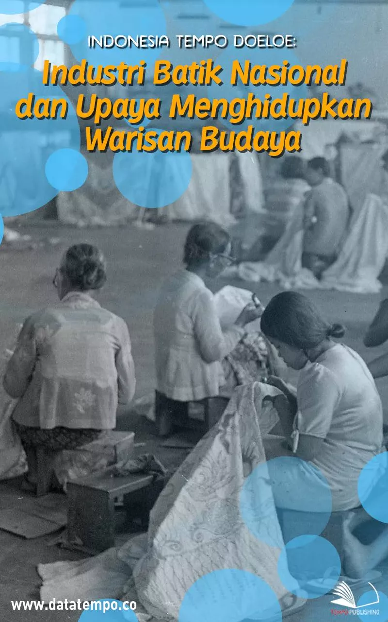 Industri Tempo Doeloe: Industri Batik Nasional dan Upaya Menghidupkan Warisan Budaya