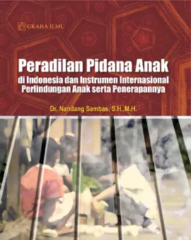 Peradilan Pidana Anak di Indonesia dan Instrumen Internasional Perlindungan Anak serta Penerapannya