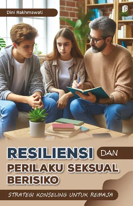 Resiliensi dan Perilaku Seksual Berisiko : Strategi Konseling untuk Remaja