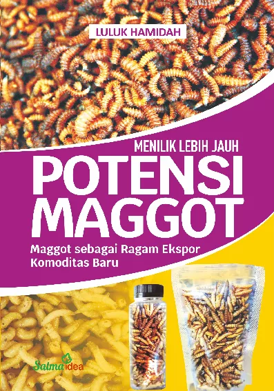 Menilik Lebih Jauh Potensi Maggot: Maggot sebagai Ragam Ekspor Komoditas Baru