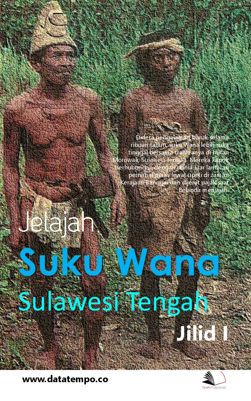 Jelajah Suku Wana di Sulawesi Tengah - Jilid I
