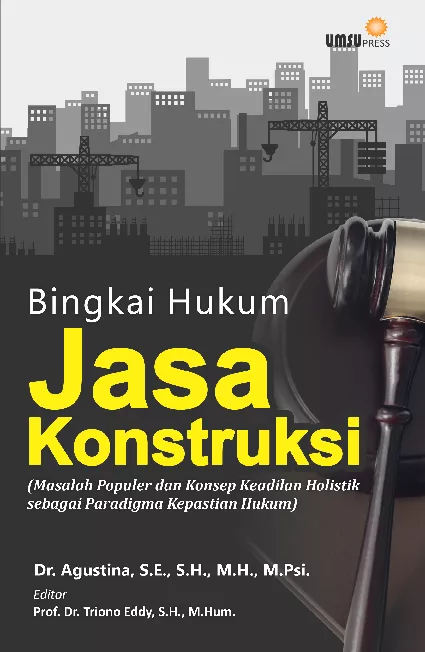 BINGKAI HUKUM JASA KONSTRUKSI (Masalah Populer dan Konsep Keadilan Holistik sebagai Paradigma KepastianHukum)
