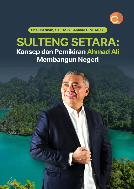 Sulteng Setara : Konsep dan Pemikiran Ahmad Ali Membangun Negeri