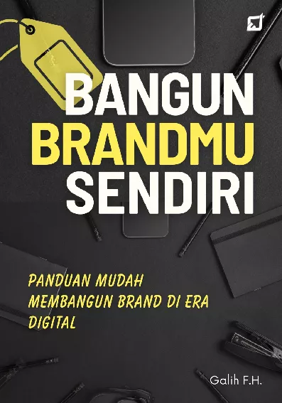 Bangun Brandmu Sendiri; Strategi Jitu Membangun Brand di Era Digital