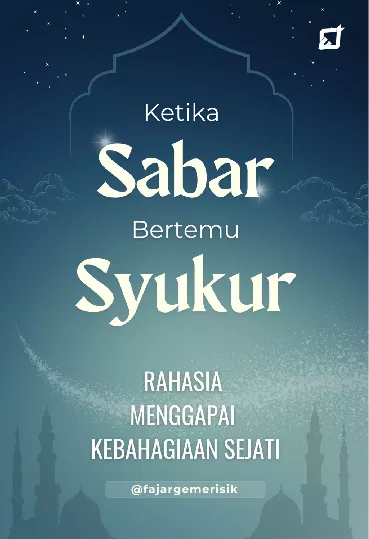 Ketika Sabar Bertemu Syukur: Rahasia Menggapai Kebahagiaan Sejati