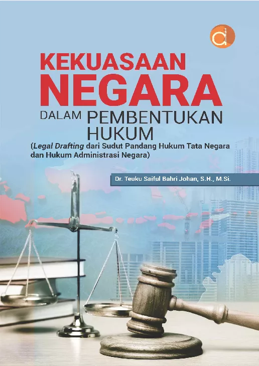 Kekuasaan Negara dalam Pembentukan Hukum (Legal Drafting dari Sudut Pandang Hukum Tata Negara dan Hukum Admnistrasi Negara)