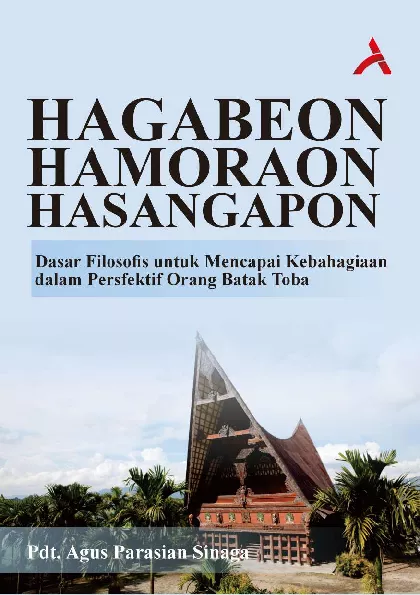 Hagabeon, Hamoraon, Hasangapon : Dasar Filosofis Untuk Mencapai Kebahagiaan Dalam Persfektif Orang Batak Toba