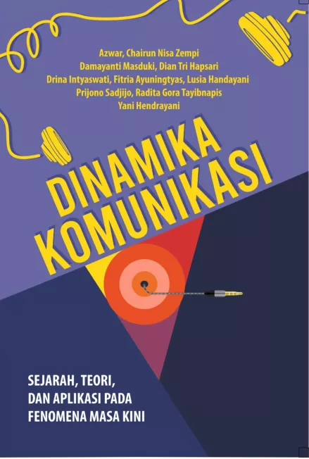 DINAMIKA KOMUNIKASI:SEJARAH, TEORI, DAN APLIKASI PADA FENOMENA MASA KINI