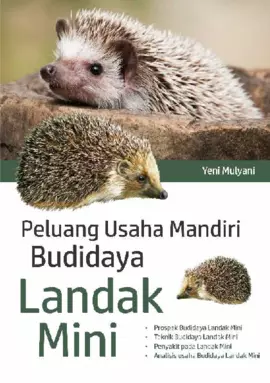 Peluang Usaha Mandiri Budidaya Landak Mini 