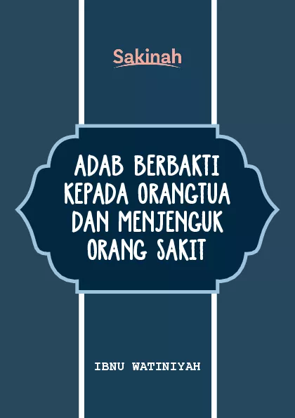 ADAB BERBAKTI KEPADA ORANGTUA DAN MENJENGUK ORANG SAKIT