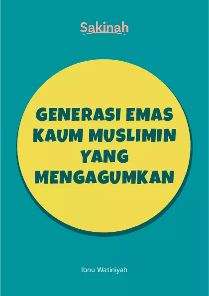 GENERASI EMAS KAUM MUSLIMIN YANG MENGAGUMKAN