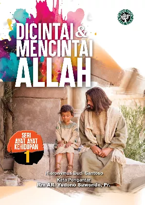 Dicintai dan Mencintai Allah : Seri # 01 Ayat-ayat Kehidupan