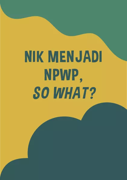 NIK menjadi NPWP, So What?