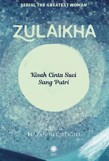 Zulaikha: Kisah Cinta Suci Sang Putri