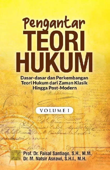 Pengantar teori hukum : dasar-dasar dan perkembangan teori hukum dari zaman klasik hingga post-modern