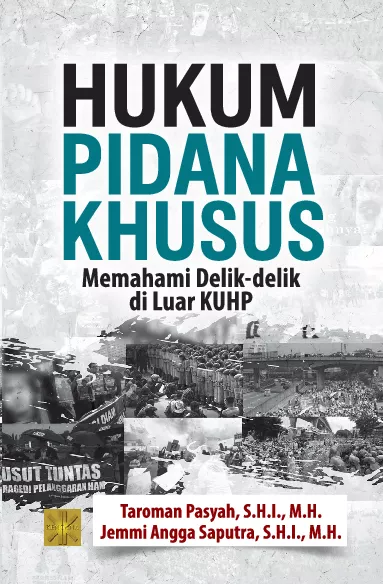 Hukum pidana khusus : memahami delik-delik di luar KUHP