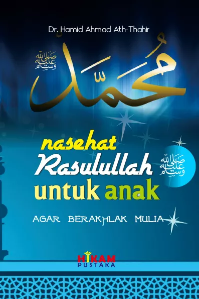 Nasehat Rasulullah SAW untuk Anak (agar berakhlak mulia)