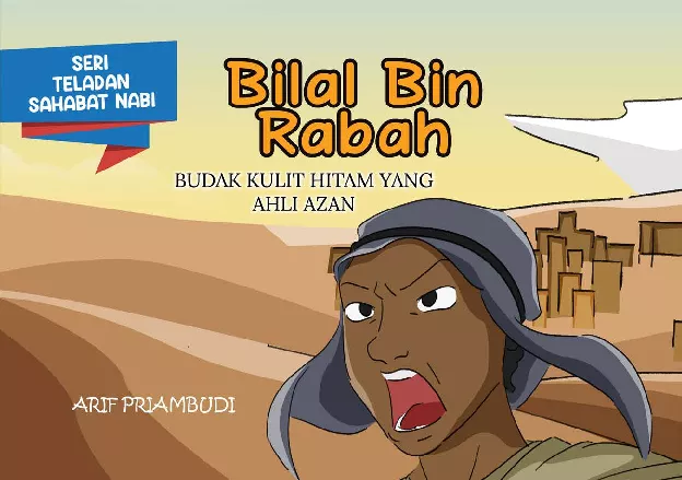 Serial Teladan Sahabat Nabi: Bilal bin Rabah