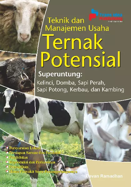 Teknik Dan Manajemen Usaha Ternak Potensial Superuntung : Kelinci, Domba, Sapi Perah, Sapi Potong, Kerbau, Kambing