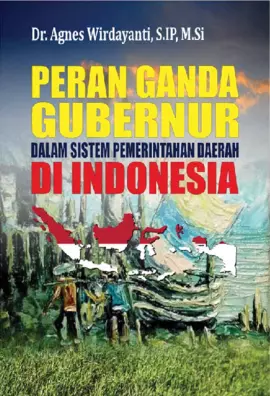 PERAN GANDA GUBERNUR DALAM SISTEM PEMERINTAHAN DAERAH DI INDONESIA