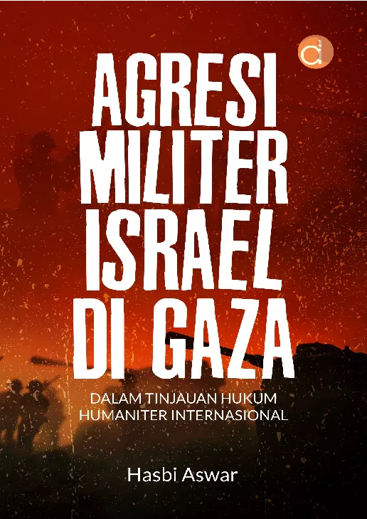 Agresi Militer Israel di Gaza dalam Tinjauan Hukum Humaniter Internasional