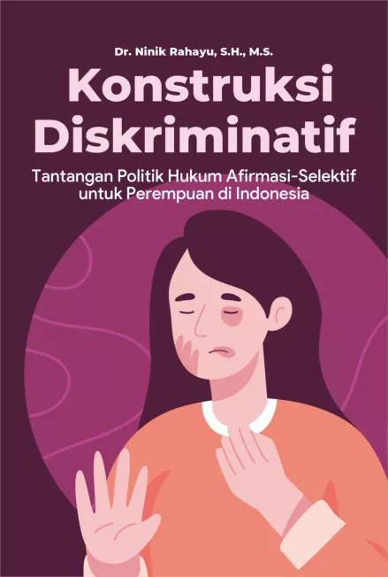 Konstruksi Diskriminatif : Tantangan Politik Hukum Afirmasi-Selektif untuk Perempuan di Indonesia