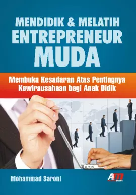 Mendidik & Melatih Entrepreneur Muda : Membuka Kesadaran Atas Pentingnya Kewirausahaan bagi Anak Didik