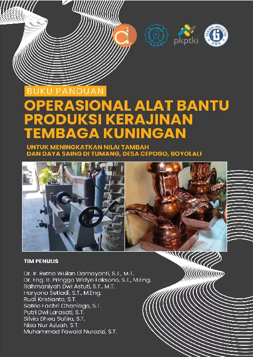 Buku Panduan Operasional Alat Bantu Produksi Kerajinan Tembaga Kuningan untuk Meningkatkan Nilai Tambah dan Daya Saing di Tumang, Desa Cepogo, Boyolali