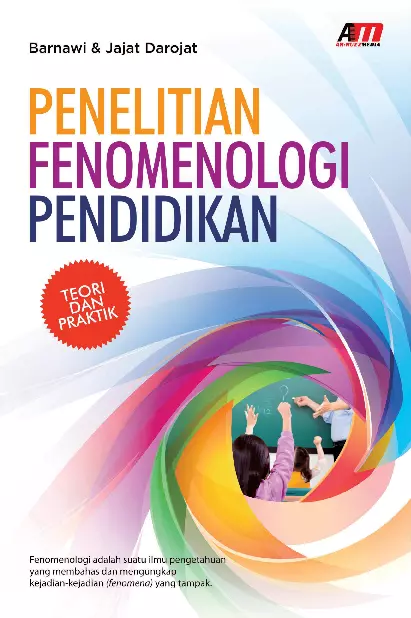 Penelitian Fenomenologi Pendidikan : Teori Dan Praktik