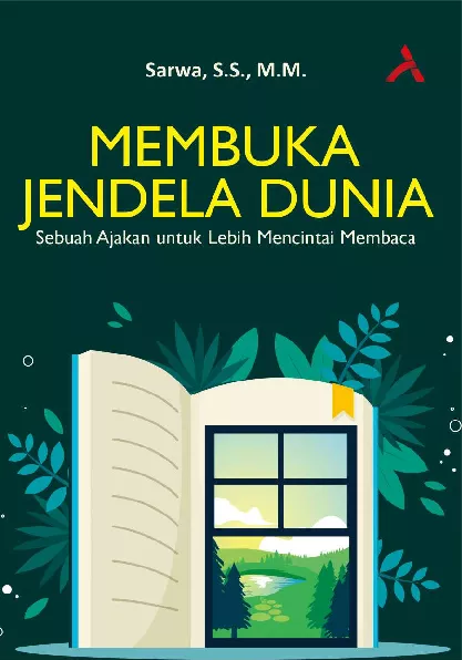 Membuka Jendela Dunia : Sebuah Ajakan Untuk Lebih Mencintai Membaca