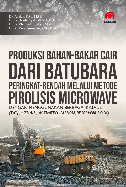 Produksi Bahan-Bakar Cair Dari Batubara Peringkat-Rendah Melalui Metode Pirolisis Microwave dengan Menggunakan Berbagai Katalis (TiO2, HZSM-5, Activated Carbon, Reservoir Rock)