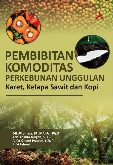 Pembibitan Komoditas Perkebunan Unggulan : Karet, Kelapa Sawit Dan Kopi