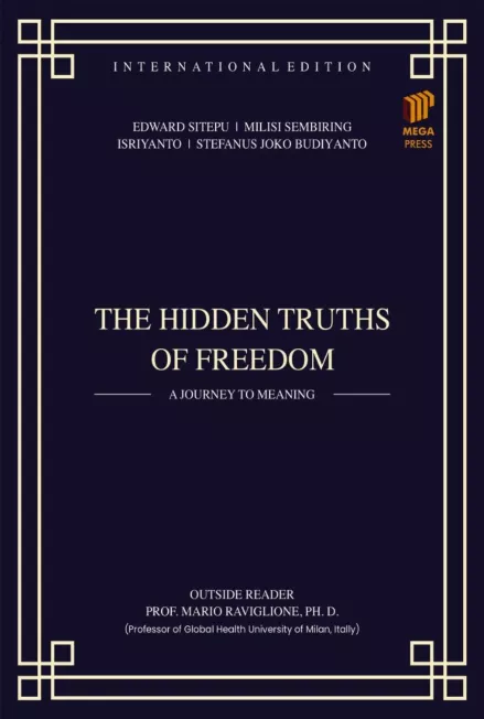 The Hidden Truths Of Freedom: A Journey to Meaning