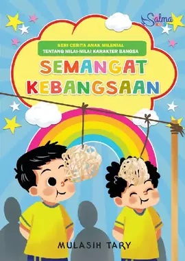 Seri Cerita Anak Milenial tentang Nilai-Nilai Karakter Bangsa: Semangat Kebangsaan