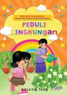 Seri Cerita Anak Milenial tentang Nilai-Nilai Karakter Bangsa: Peduli Lingkungan