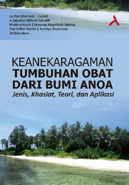 Keanekaragaman Tumbuhan Obat Dari Bumi Anoa : Jenis, Khasiat, Teori, Dan Aplikasi