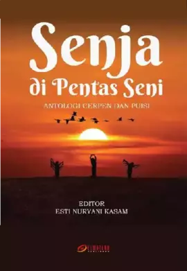 Senja Di Pentas Seni Antologi Cerpen Dan Puisi