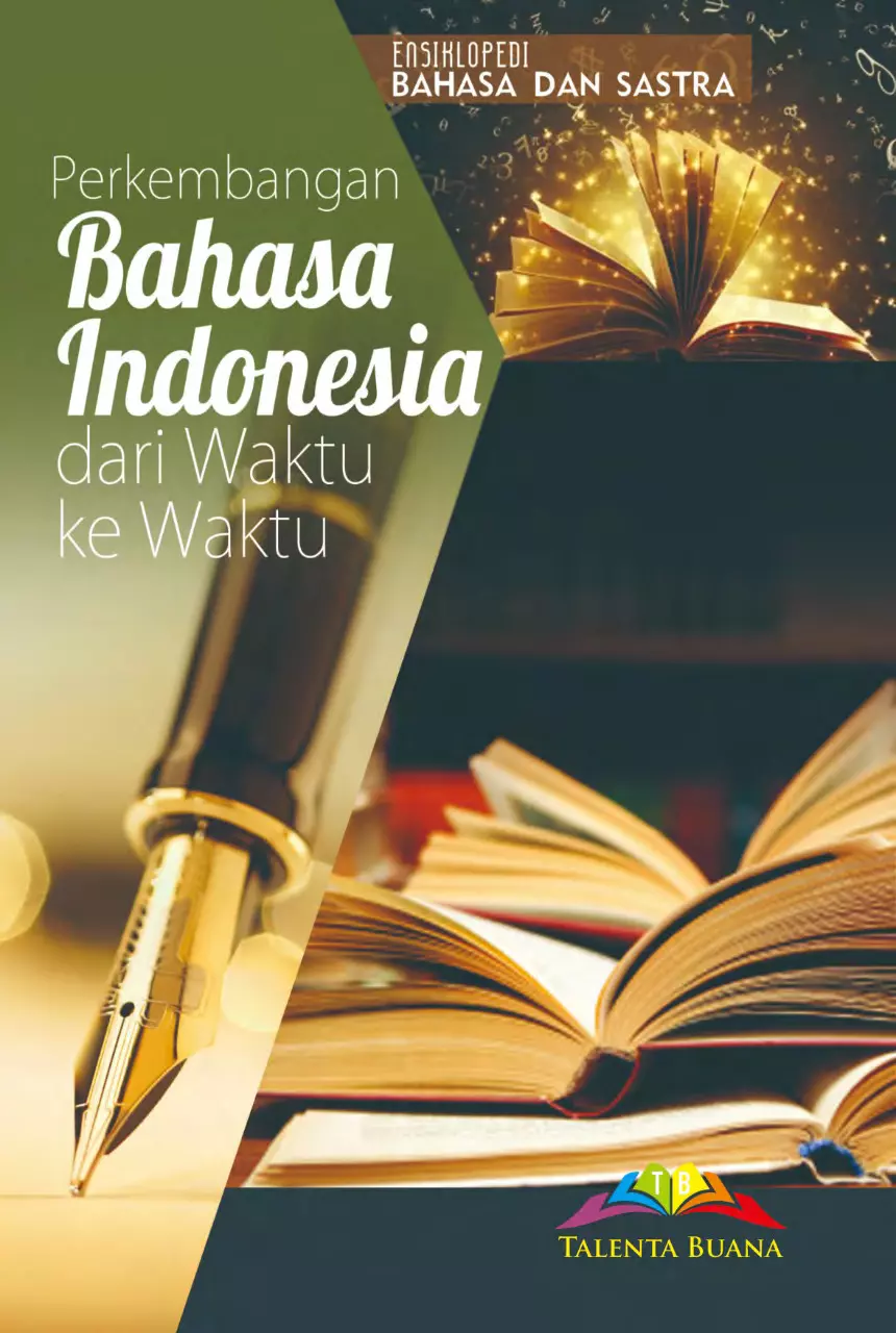 Ensiklopedi Bahasa Dan sastra 3 : Perkembangan Bahasa Indonesia dari Waktu Ke Waktu