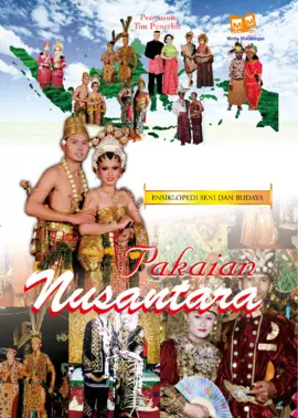 Ensiklopedi Seni Dan Budaya 3 : Pakaian Nusantara