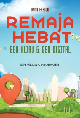 Remaja Hebat Gen Hijau dan Gen Digital: Seri Pendidikan Karakter