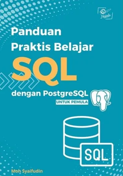 Panduan Praktis Belajar SQL dengan PostgreSQL untuk Pemula