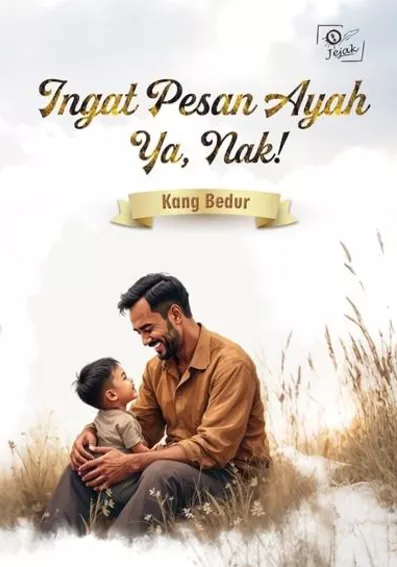 Ingat Pesan Ayah Ya, Nak!
