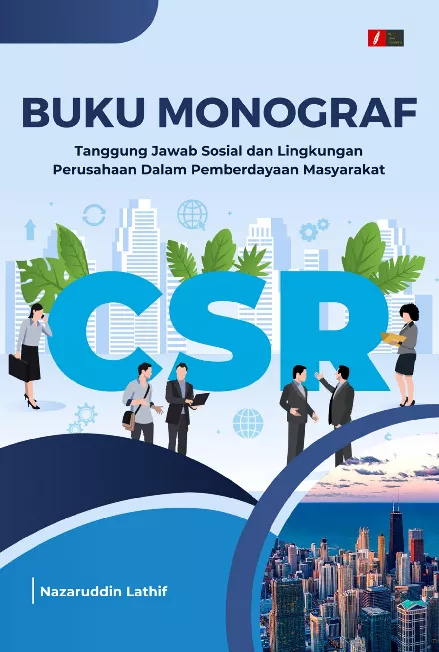 BUKU MONOGRAF Tanggung Jawab Sosial dan Lingkungan Perusahaan Dalam Pemberdayaan Masyarakat
