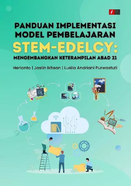 Panduan Implementasi Model Pembelajaran STEM-EDELCY: Mengembangkan Keterampilan Abad 21